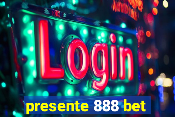 presente 888 bet